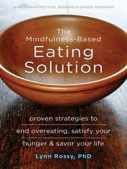 Title details for The Mindfulness-Based Eating Solution by Lynn Rossy - Available